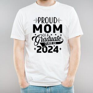 Proud Mom of A Graduate Class of 2024 Shirt, Gift for Graduation